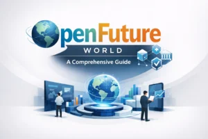 OpenFuture World: A Comprehensive Guide