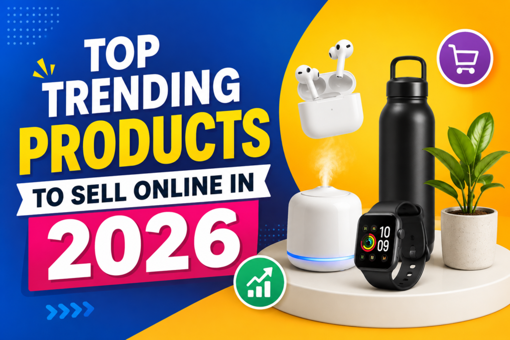 Top trending products to sell online in 2026, featuring AI gadgets, smart home devices, fitness equipment, eco-friendly products, beauty tools, and wellness accessories for ecommerce success